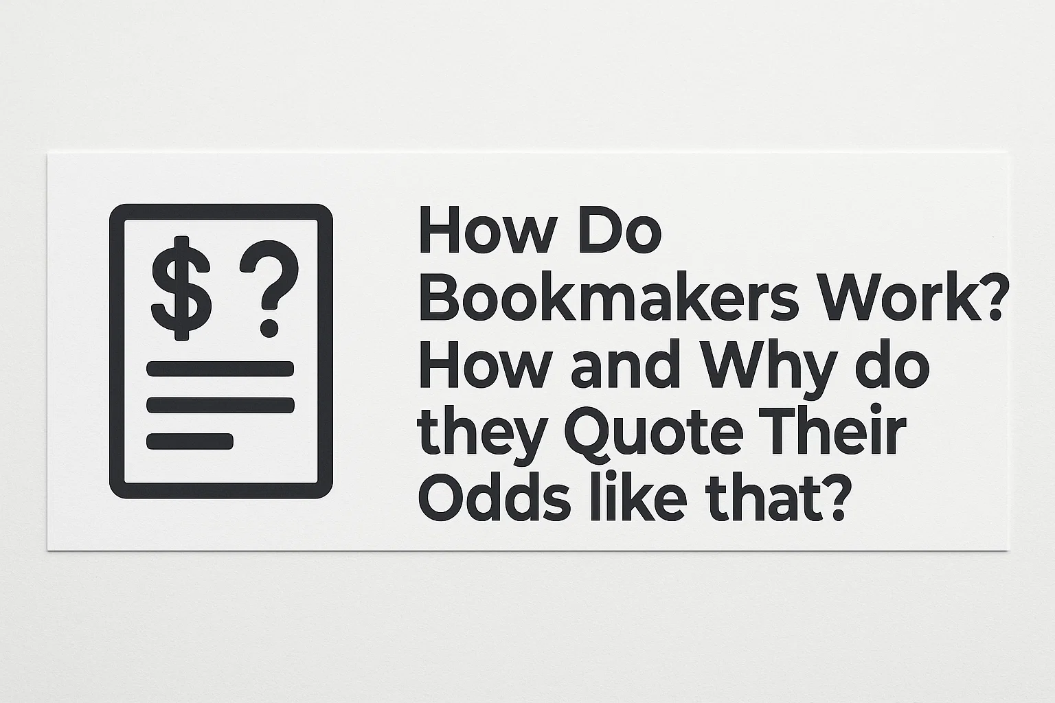 How Do Bookmakers Work? How and Why do they Quote Their Odds like that?
