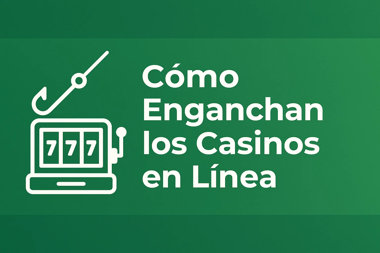 Cómo Enganchan los Casinos en Línea